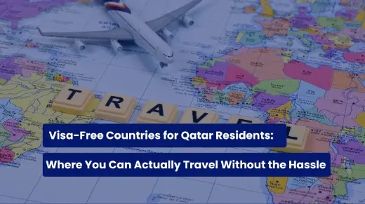 Visa-Free Countries for Qatar Residents: Where You Can Actually Travel Without the Hassle