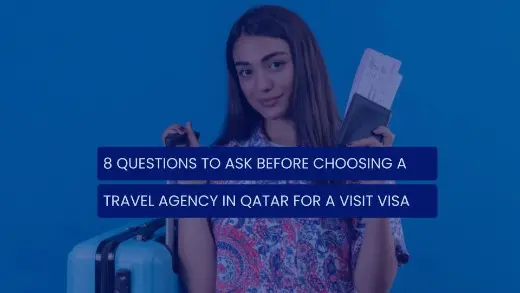 8 Questions to ask before choosing a travel agency in Qatar for a visit visa