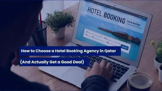 How to Choose a Hotel Booking Agency in Qatar (And Actually Get a Good Deal)