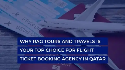 Why RAG Tours and Travels is Your Top Choice for Flight Ticket Booking Agency in Qatar