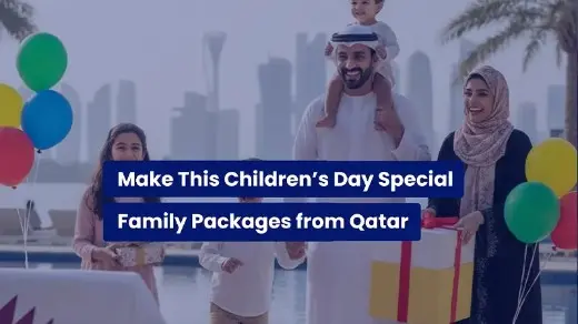 How to Choose the Best Family Holiday Package from Qatar: A Complete Guide