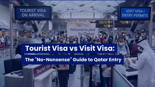 Tourist Visa vs Visit Visa: The “No-Nonsense” Guide to Qatar Entry (2026 Update)