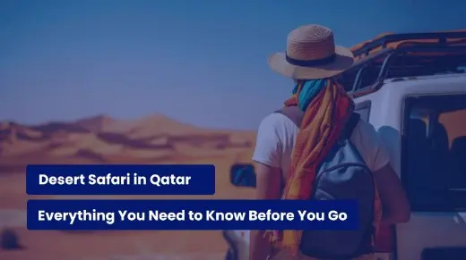 Desert Safari in Qatar: Everything You Need to Know Before You Go